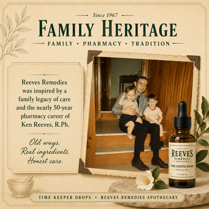 "Reeves Remedies Apothecary – Since 1967 – inspired by the nearly 50-year pharmacy career of Ken Reeves R.Ph. – old ways, real ingredients, honest care"