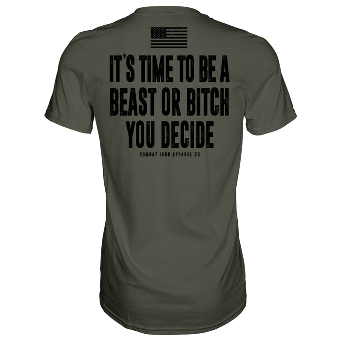 It's Time To Be A Beast Or Bitch You Decide Men's T-Shirt