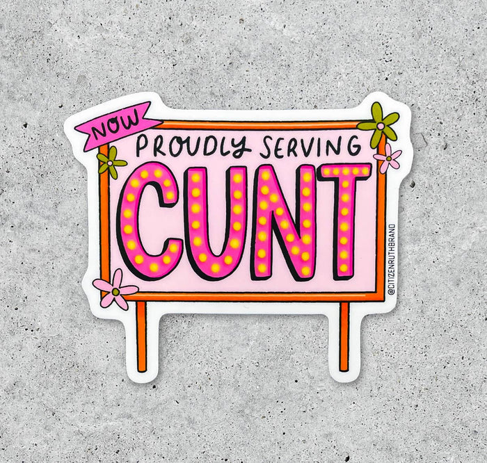 Now Proudly Serving CUNT vinyl sticker